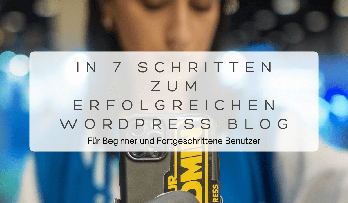 In 7 Schritten zum erfolgreichen WordPress Blog